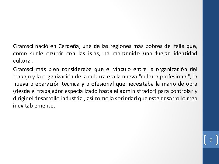 Gramsci nació en Cerdeña, una de las regiones más pobres de Italia que, como Gramsci nació en Cerdeña, una de las regiones más pobres de Italia que, como
