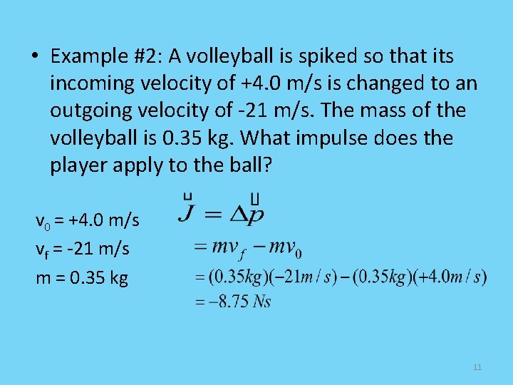  • Example #2: A volleyball is spiked so that its incoming velocity of