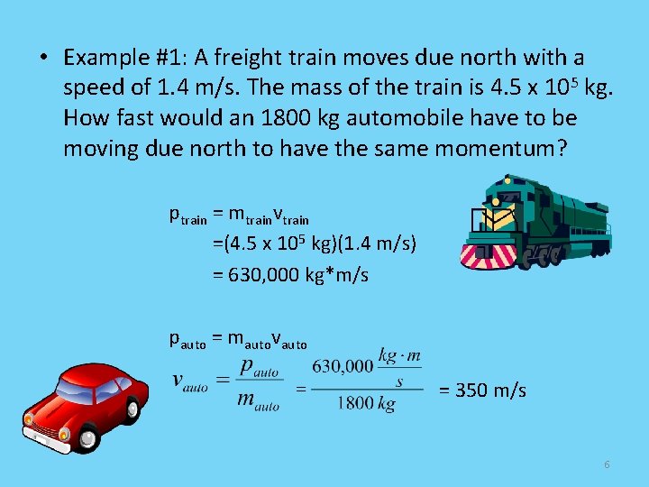  • Example #1: A freight train moves due north with a speed of