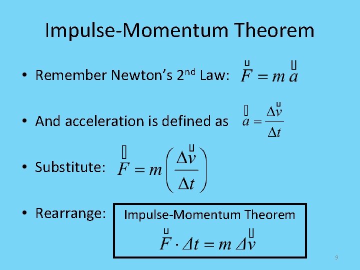 Impulse-Momentum Theorem • Remember Newton’s 2 nd Law: • And acceleration is defined as