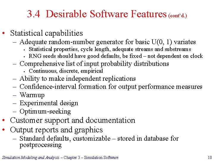 3. 4 Desirable Software Features (cont’d. ) • Statistical capabilities – Adequate random-number generator