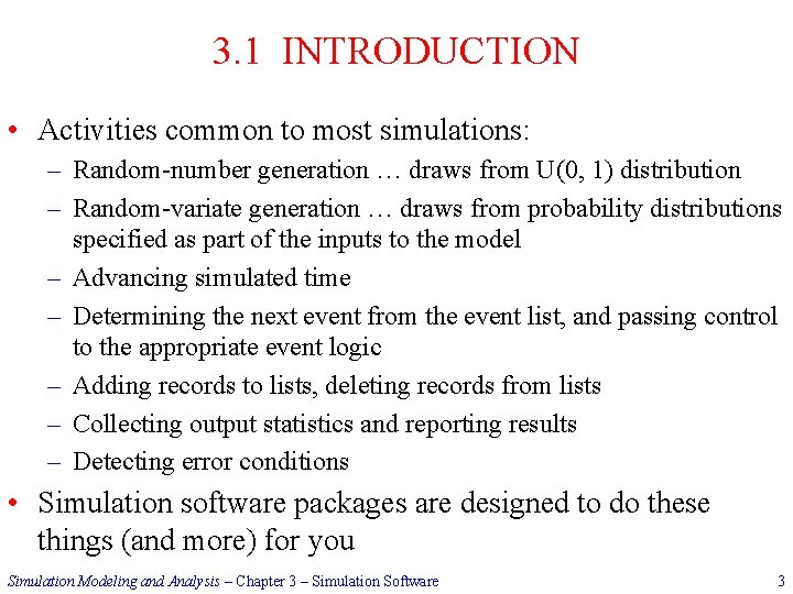 3. 1 INTRODUCTION • Activities common to most simulations: – Random-number generation … draws