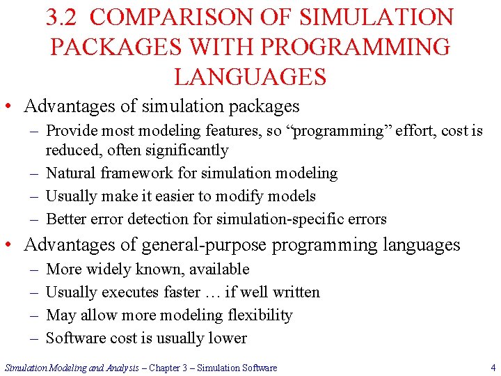 3. 2 COMPARISON OF SIMULATION PACKAGES WITH PROGRAMMING LANGUAGES • Advantages of simulation packages