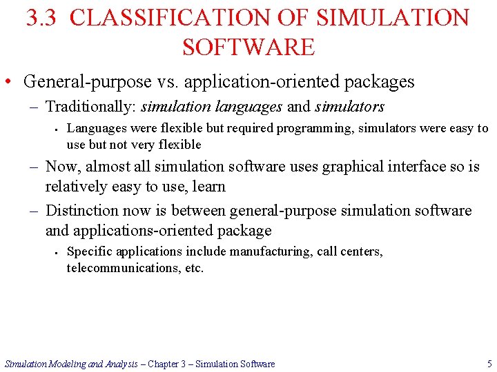 3. 3 CLASSIFICATION OF SIMULATION SOFTWARE • General-purpose vs. application-oriented packages – Traditionally: simulation