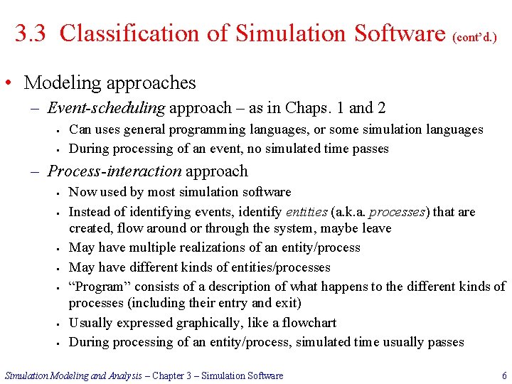 3. 3 Classification of Simulation Software (cont’d. ) • Modeling approaches – Event-scheduling approach