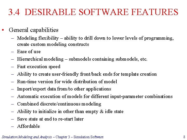 3. 4 DESIRABLE SOFTWARE FEATURES • General capabilities – Modeling flexibility – ability to