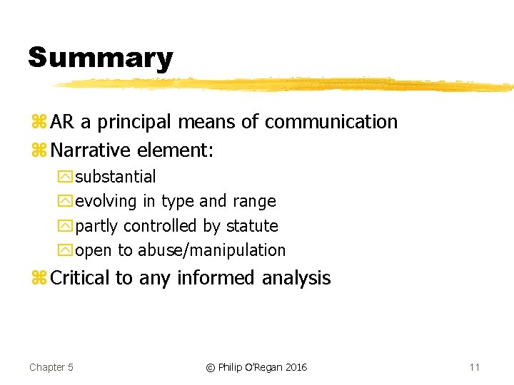 Summary z AR a principal means of communication z Narrative element: ysubstantial yevolving in