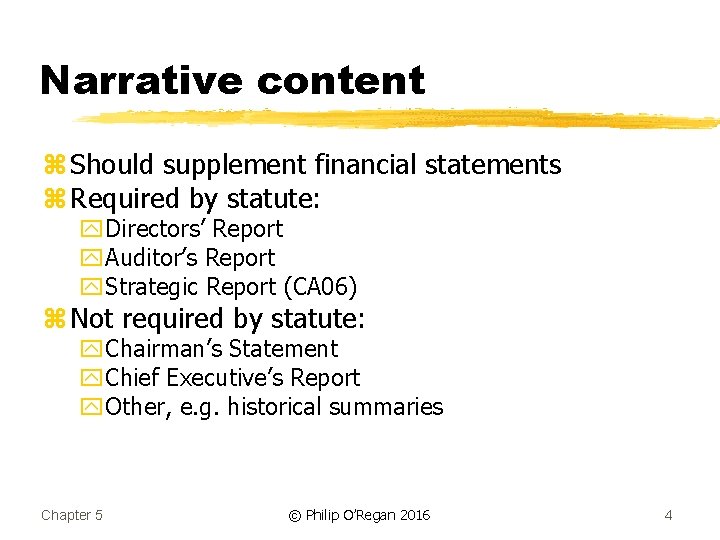 Narrative content z Should supplement financial statements z Required by statute: y. Directors’ Report