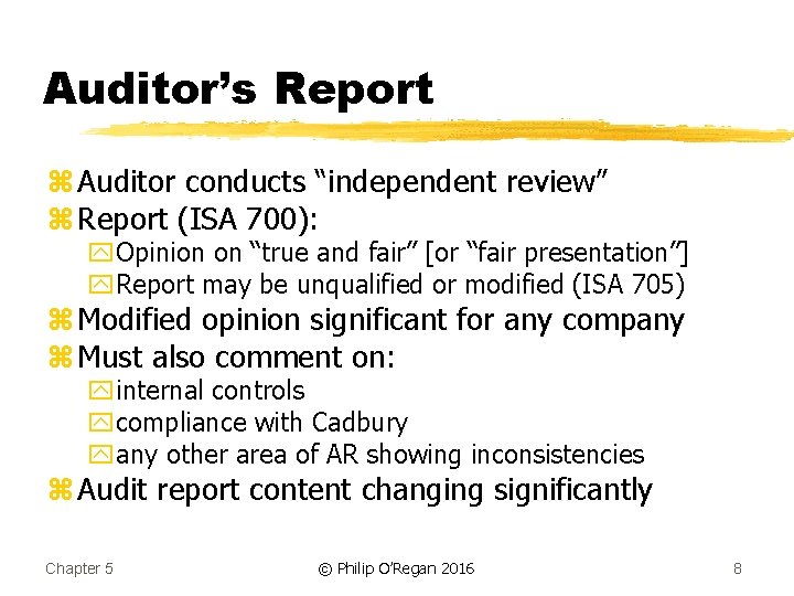 Auditor’s Report z Auditor conducts “independent review” z Report (ISA 700): y. Opinion on