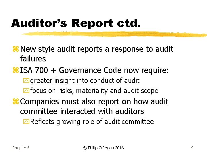 Auditor’s Report ctd. z New style audit reports a response to audit failures z