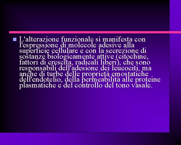 L'alterazione funzionale si manifesta con l'espressione di molecole adesive alla superficie cellulare e L'alterazione funzionale si manifesta con l'espressione di molecole adesive alla superficie cellulare e