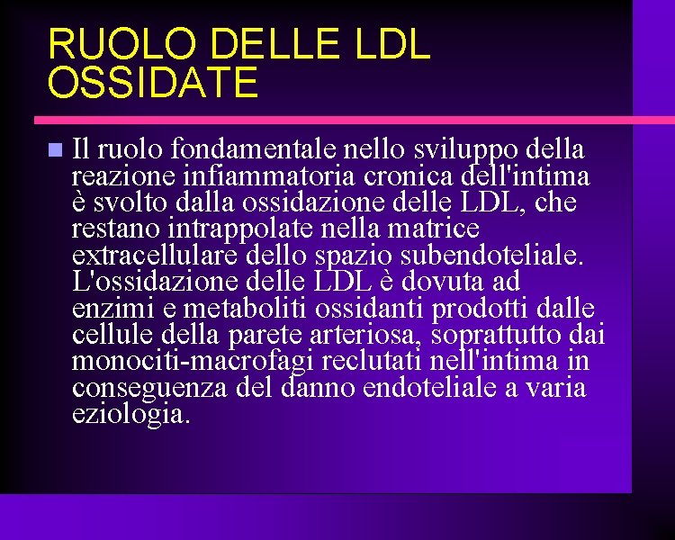 RUOLO DELLE LDL OSSIDATE Il ruolo fondamentale nello sviluppo della reazione infiammatoria cronica dell'intima