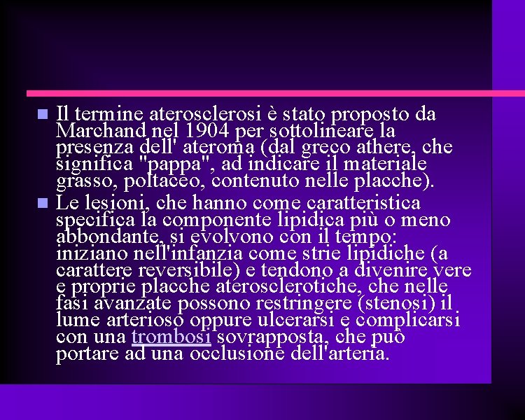  Il termine aterosclerosi è stato proposto da Marchand nel 1904 per sottolineare la