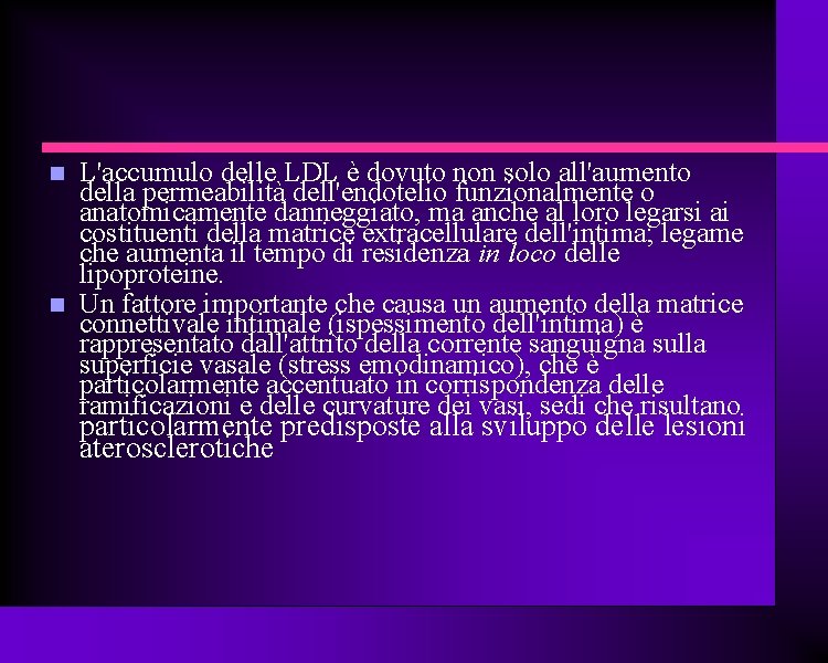 L'accumulo delle LDL è dovuto non solo all'aumento della permeabilità dell'endotelio funzionalmente o L'accumulo delle LDL è dovuto non solo all'aumento della permeabilità dell'endotelio funzionalmente o
