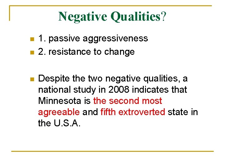 Negative Qualities? n n n 1. passive aggressiveness 2. resistance to change Despite the