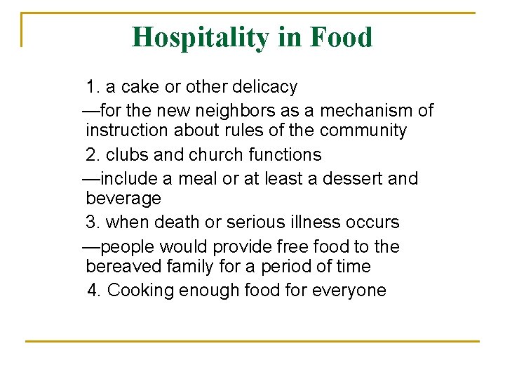 Hospitality in Food 1. a cake or other delicacy —for the new neighbors as