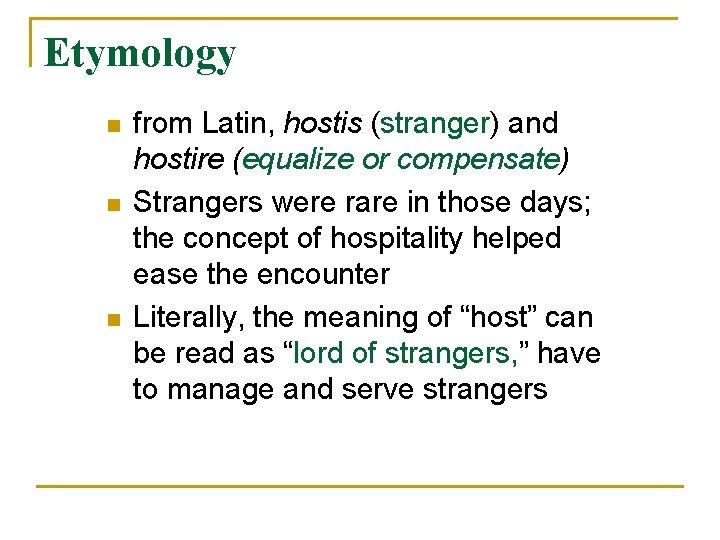 Etymology n n n from Latin, hostis (stranger) and hostire (equalize or compensate) Strangers