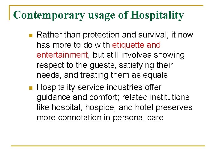 Contemporary usage of Hospitality n n Rather than protection and survival, it now has