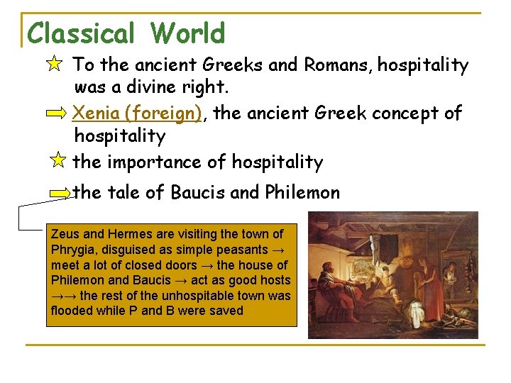 Classical World To the ancient Greeks and Romans, hospitality was a divine right. Xenia