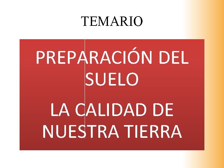 TEMARIO PREPARACIÓN DEL SUELO LA CALIDAD DE NUESTRA TIERRA 