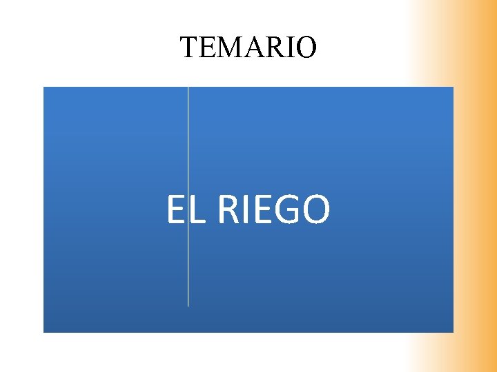 TEMARIO EL RIEGO 