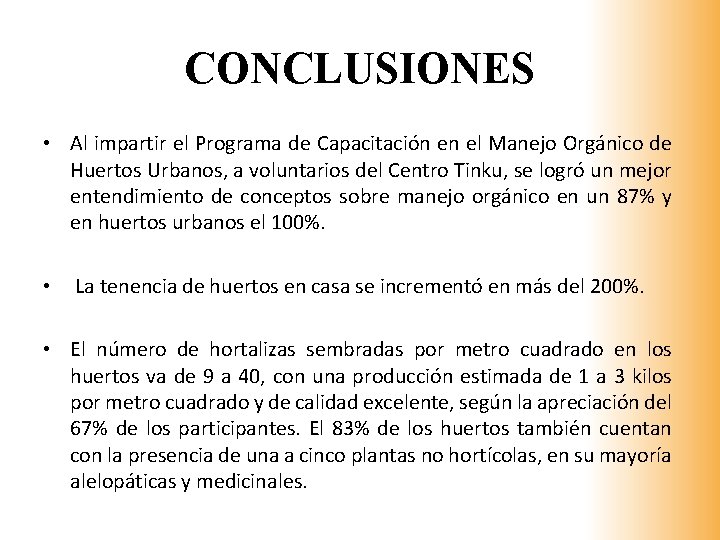 CONCLUSIONES • Al impartir el Programa de Capacitación en el Manejo Orgánico de Huertos