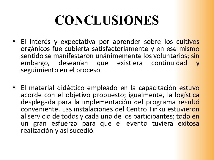 CONCLUSIONES • El interés y expectativa por aprender sobre los cultivos orgánicos fue cubierta