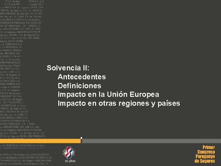 Solvencia II: Antecedentes Definiciones Impacto en la Unión Europea Impacto en otras regiones y