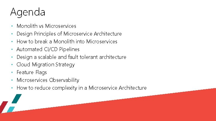 Agenda • • • Monolith vs Microservices Design Principles of Microservice Architecture How to