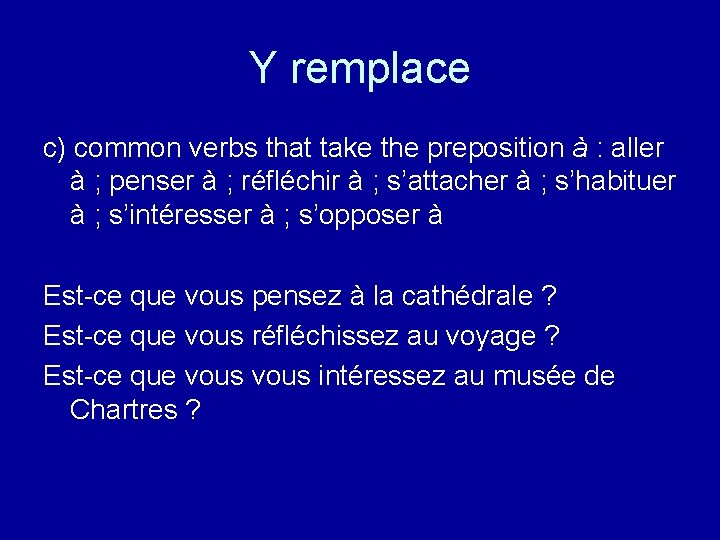 Y remplace c) common verbs that take the preposition à : aller à ;