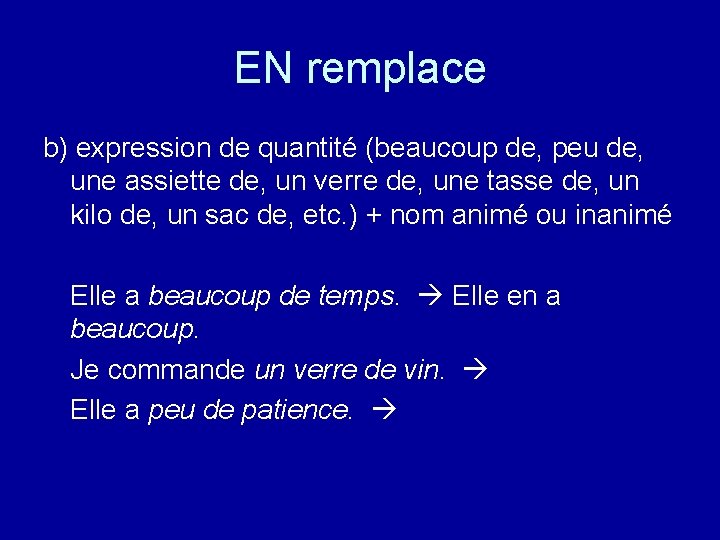 EN remplace b) expression de quantité (beaucoup de, peu de, une assiette de, un