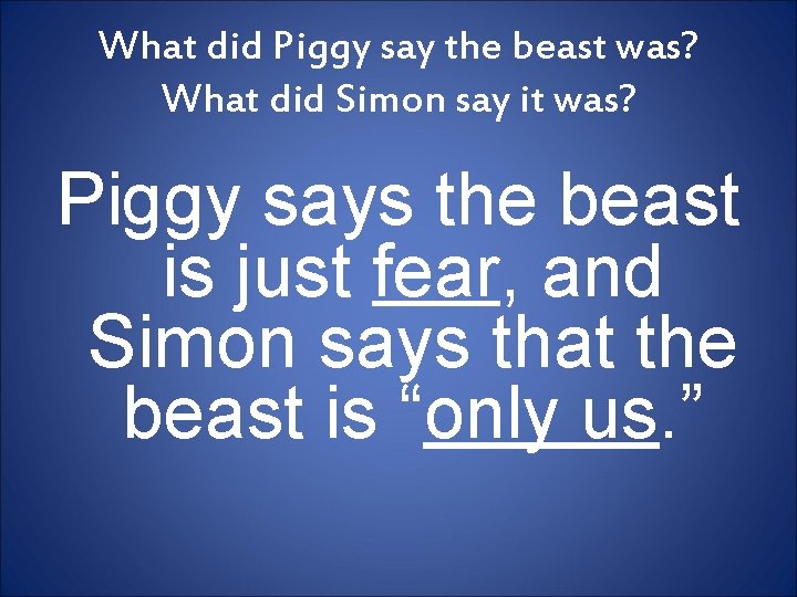 What did Piggy say the beast was? What did Simon say it was? Piggy