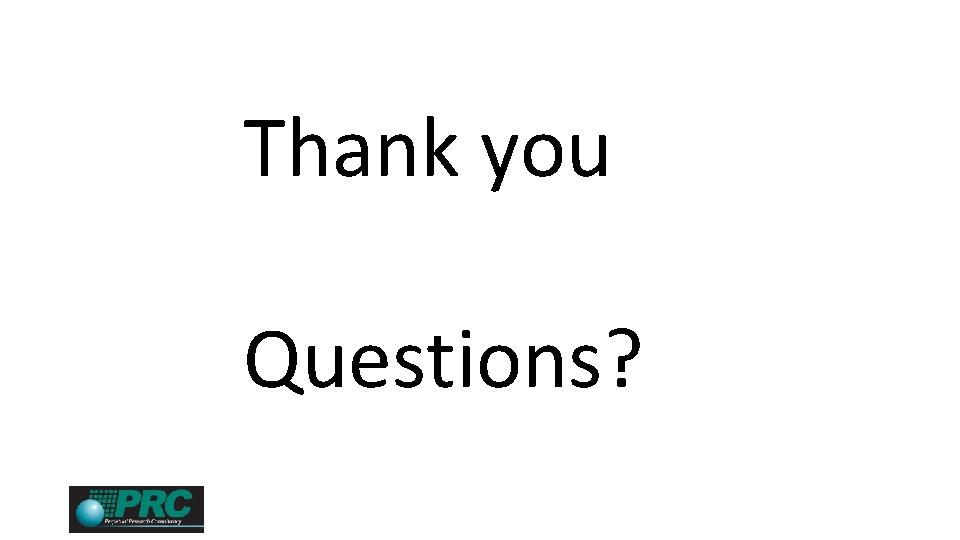Thank you Questions? 