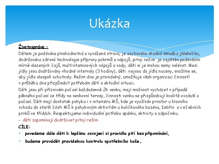 Ukázka Životospráva : Dětem je podávána plnohodnotná a vyvážená strava, je zachována vhodná skladba