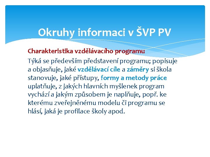 Okruhy informaci v ŠVP PV Charakteristika vzdělávacího programu Týká se především představení programu; popisuje