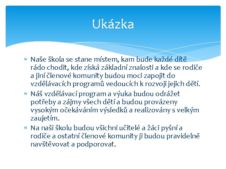 Ukázka Naše škola se stane místem, kam bude každé dítě rádo chodit, kde získá