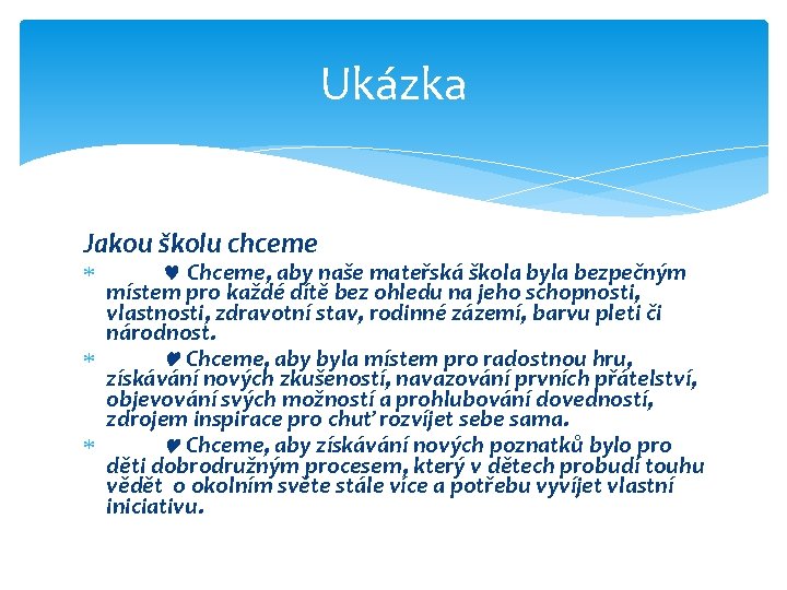 Ukázka Jakou školu chceme Chceme, aby naše mateřská škola byla bezpečným místem pro každé