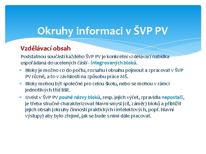 Okruhy informaci v ŠVP PV Vzdělávací obsah Podstatnou součástí každého ŠVP PV je konkrétní