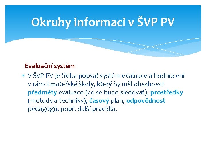 Okruhy informaci v ŠVP PV Evaluační systém V ŠVP PV je třeba popsat systém