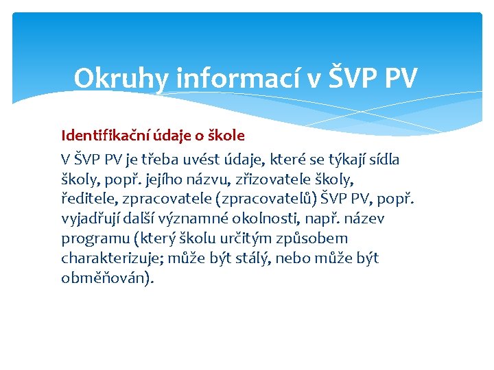 Okruhy informací v ŠVP PV Identifikační údaje o škole V ŠVP PV je třeba