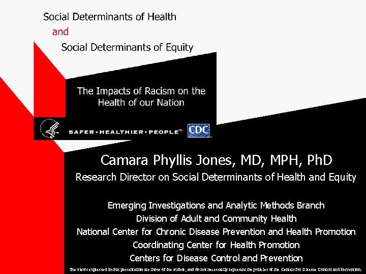 Camara Phyllis Jones, MD, MPH, Ph. D Research Director on Social Determinants of Health