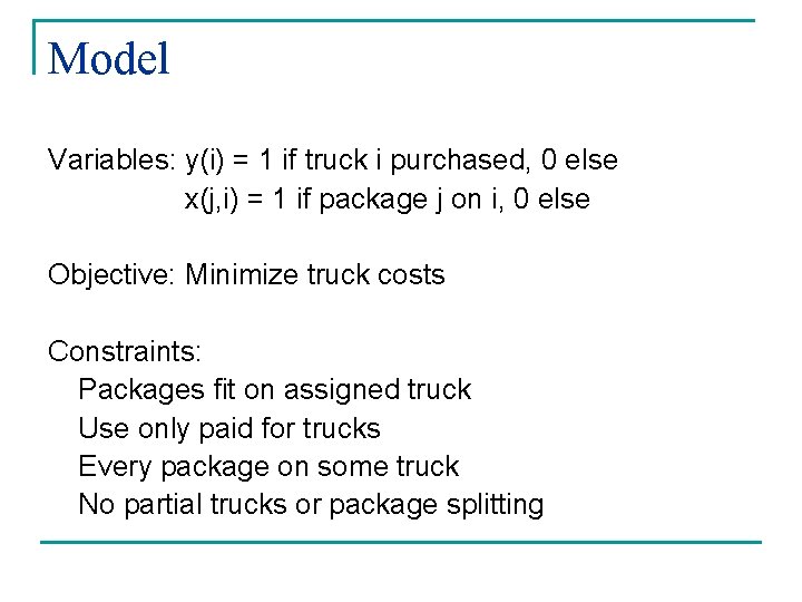 Model Variables: y(i) = 1 if truck i purchased, 0 else x(j, i) =