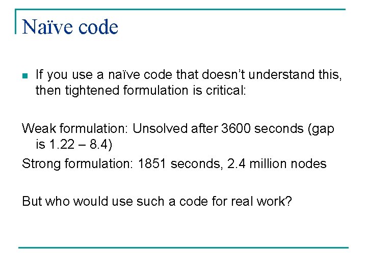 Naïve code n If you use a naïve code that doesn’t understand this, then