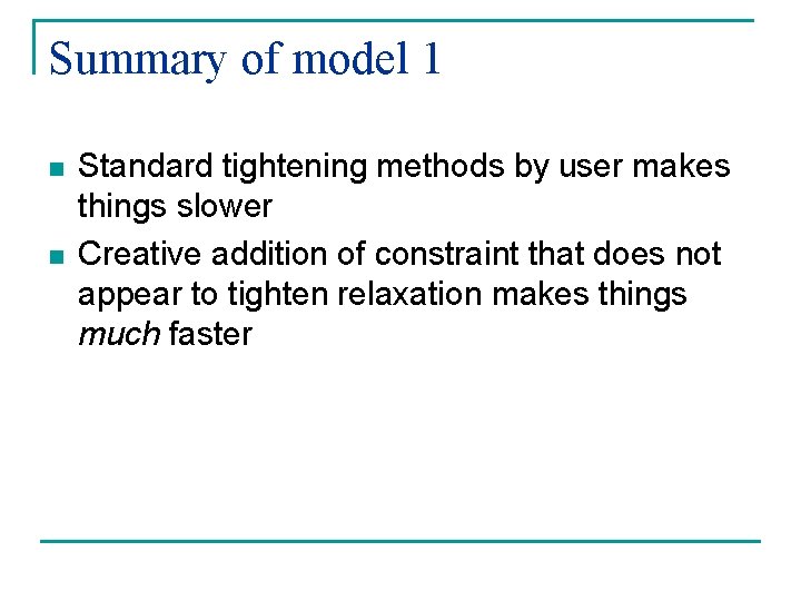 Summary of model 1 n n Standard tightening methods by user makes things slower
