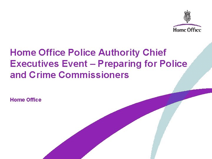 Home Office Police Authority Chief Executives Event – Preparing for Police and Crime Commissioners