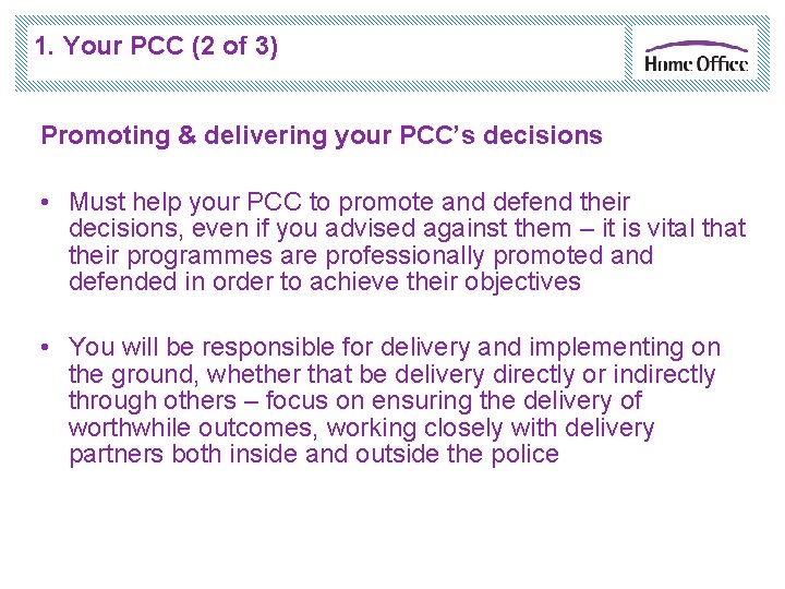 1. Your PCC (2 of 3) Promoting & delivering your PCC’s decisions • Must