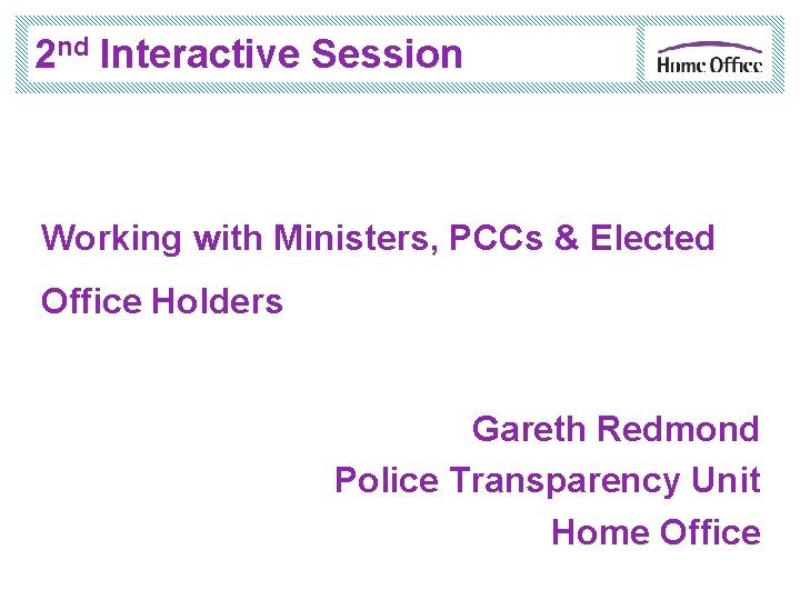 2 nd Interactive Session Working with Ministers, PCCs & Elected Office Holders Gareth Redmond