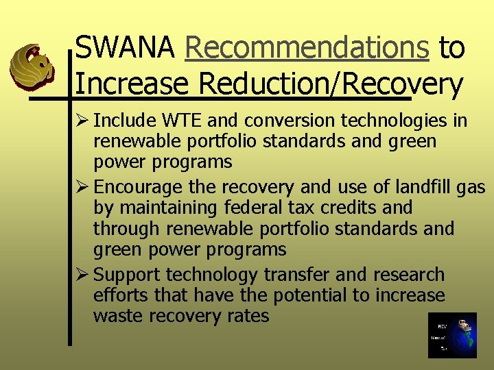 SWANA Recommendations to Increase Reduction/Recovery Ø Include WTE and conversion technologies in renewable portfolio