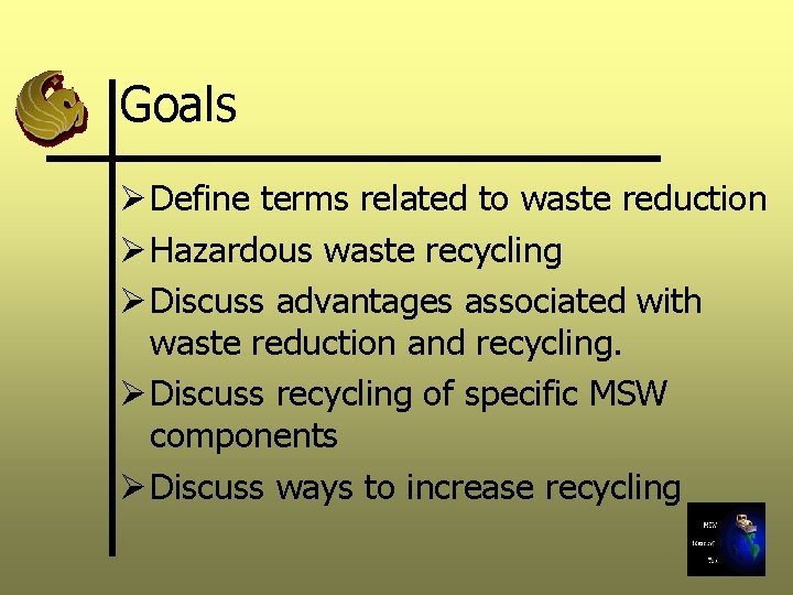 Goals Ø Define terms related to waste reduction Ø Hazardous waste recycling Ø Discuss