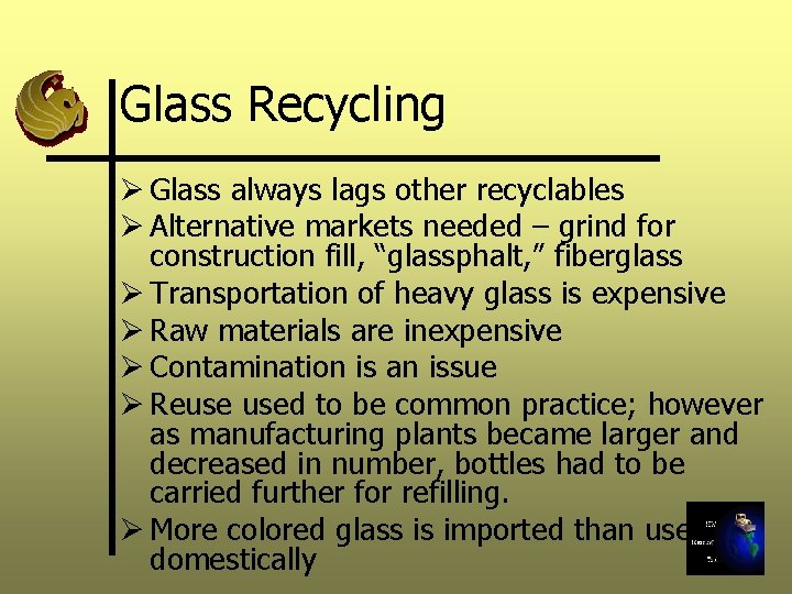 Glass Recycling Ø Glass always lags other recyclables Ø Alternative markets needed – grind